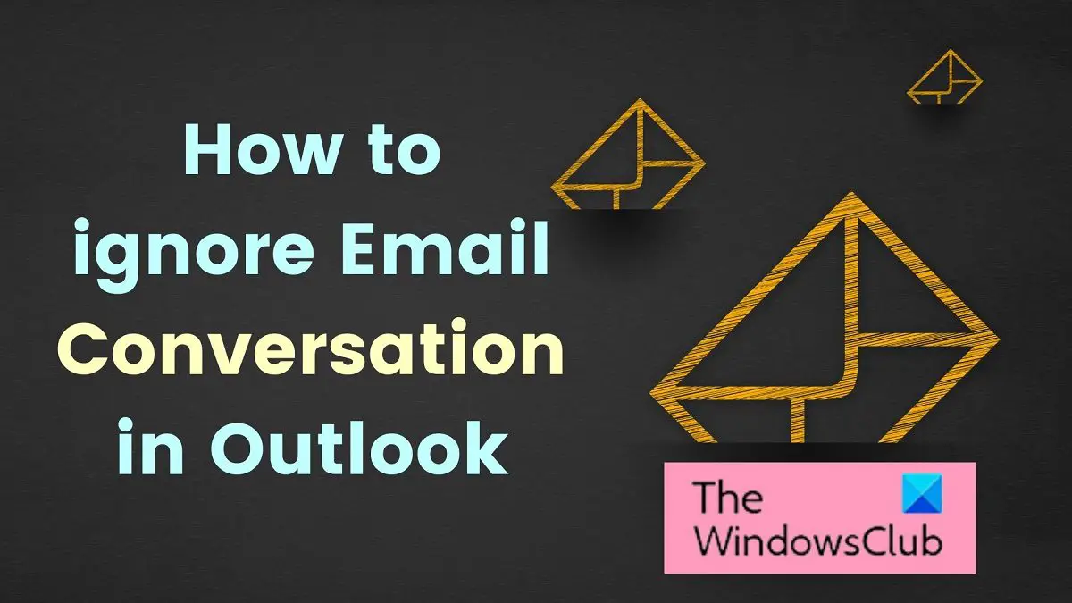 How to ignore Email Conversation in Outlook - 1