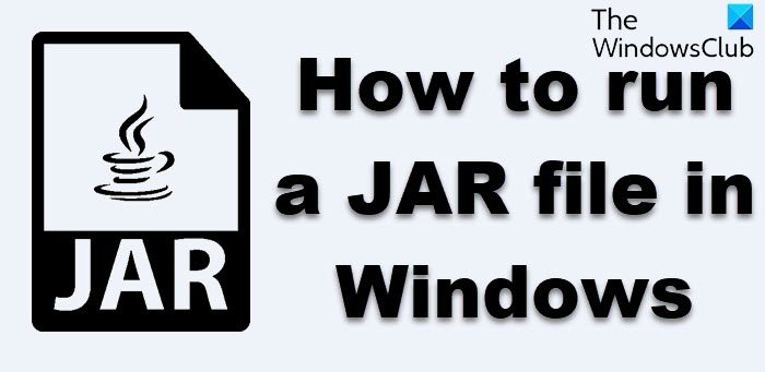 How to run a JAR file in Windows