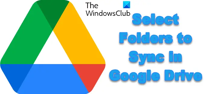 How to select Specific Folders to Sync in Google Drive