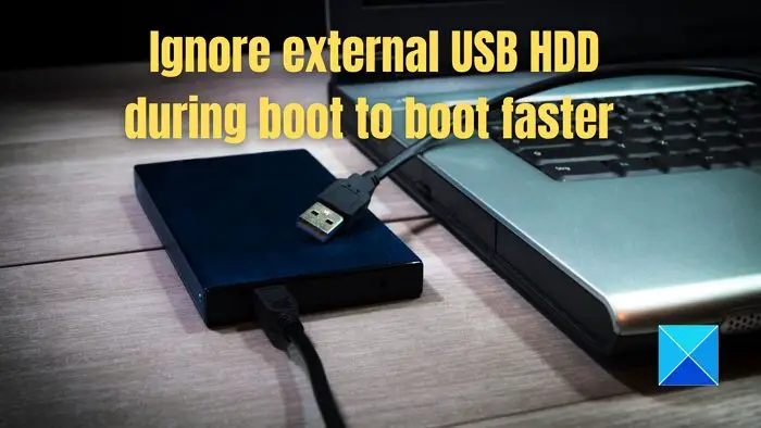 Ignore external USB HDD during boot to boot faster