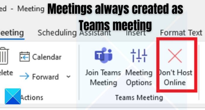 Meetings always created as Teams meeting