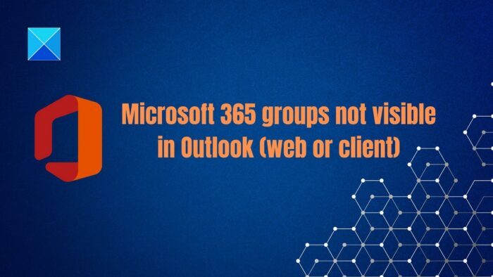 Microsoft 365 groups not visible in Outlook (web or client)