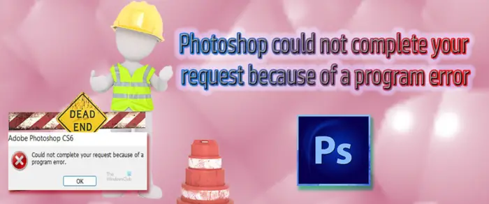 Photoshop could not Complete your Request because of a Program Error -