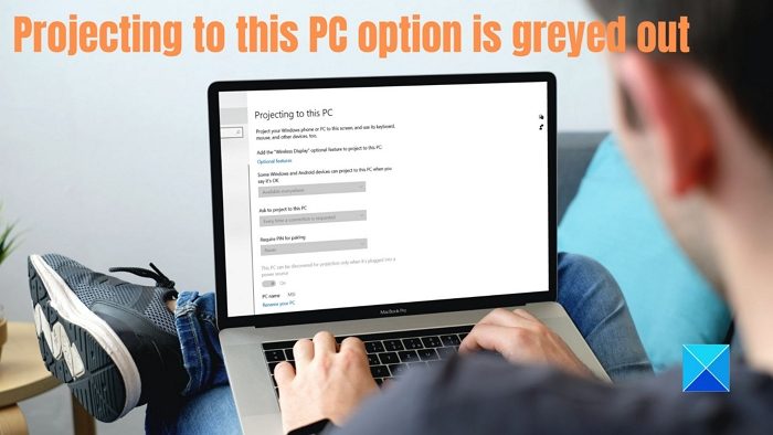 Projecting to this PC option is greyed out