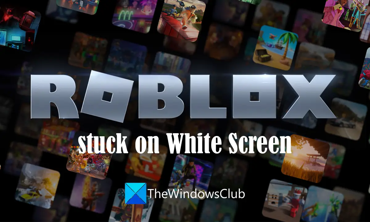 Roblox stuck on White Screen