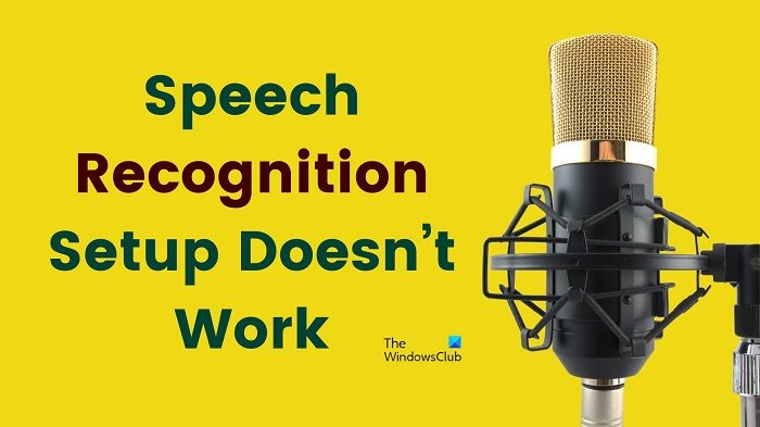 Speech Recognition Setup Doesn’t Work