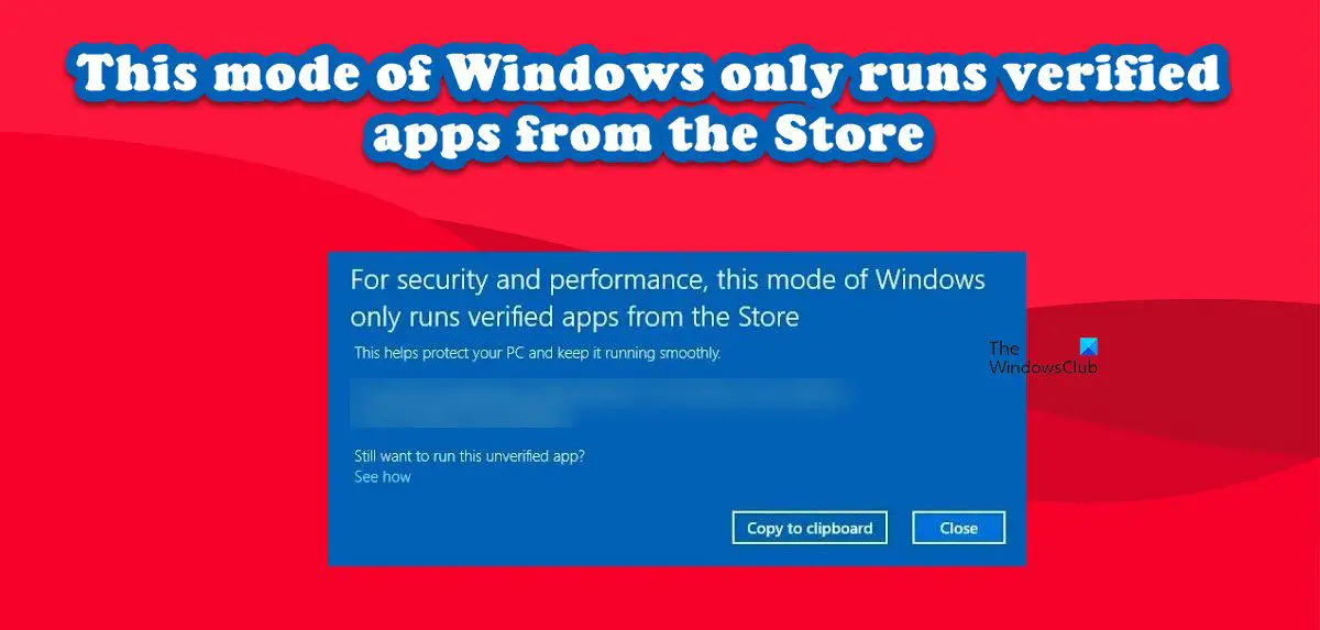 This mode of Windows only runs verified apps from the Store