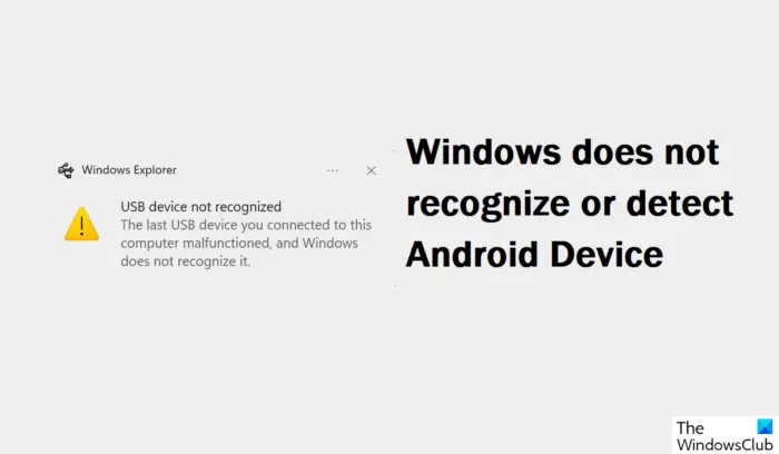 Windows does not recognize or detect Android Device