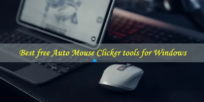 Best free Mouse Auto Clicker software for Windows 11/10