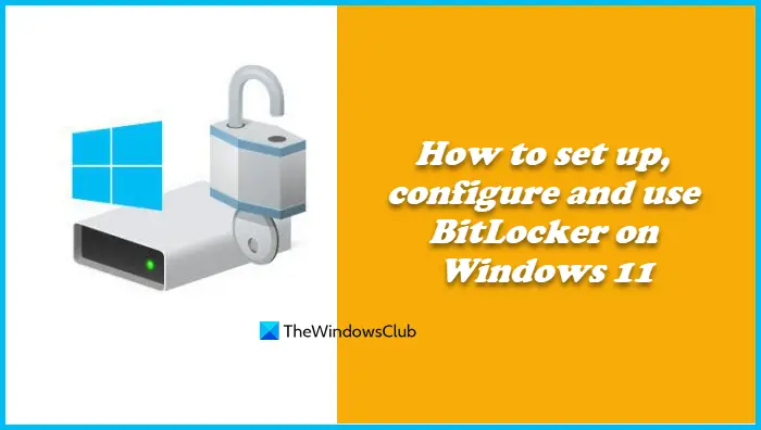 set up, configure and use BitLocker on Windows 11