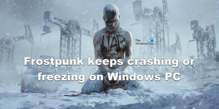 Frostpunk keeps crashing or freezing on Windows PC