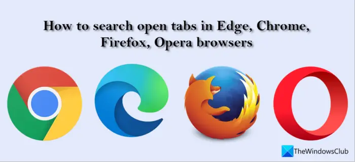 how to search open tabs in Edge, Chrome, Firefox, Opera browsers