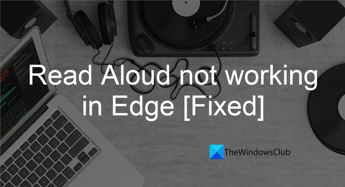 Read Aloud not working in Edge [Fixed]