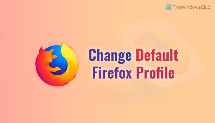 How to set or change default Firefox profile - 22