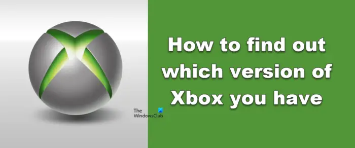How to find out which version of Xbox you have