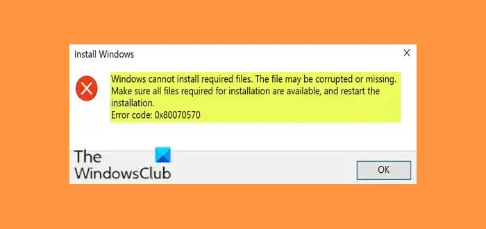 Windows cannot install required files, Error Code 0x80070570