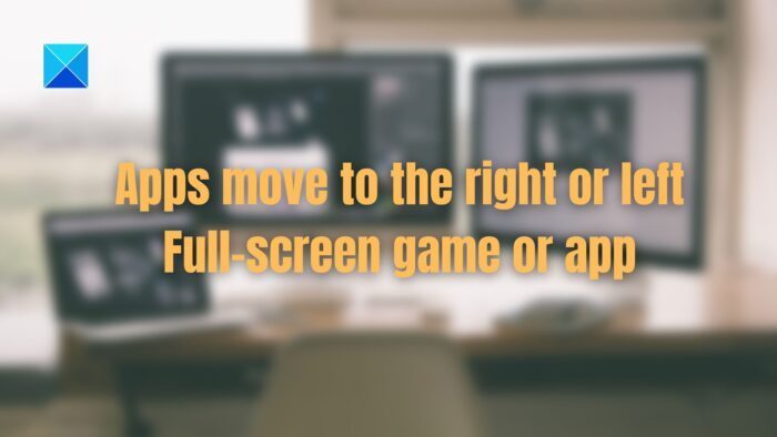 Apps move to the right or left when launching a full-screen game or app