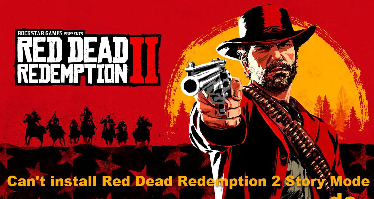 Can’t install Red Dead Redemption 2 Story Mode [Fixed]