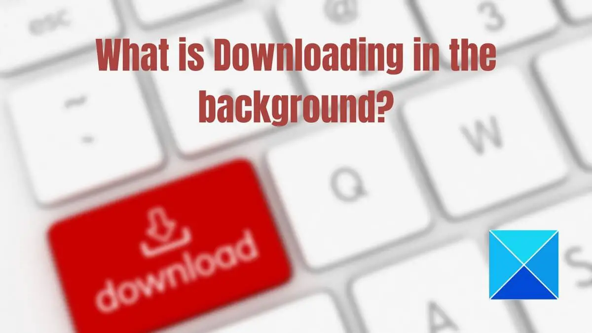 How to check if something is downloading in the background on Windows PC