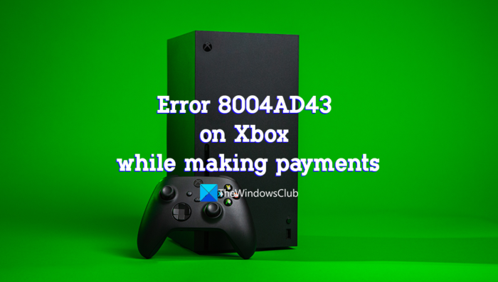 geestelijke gezondheid Defecte buste Error 8004AD43 on Xbox while making payments