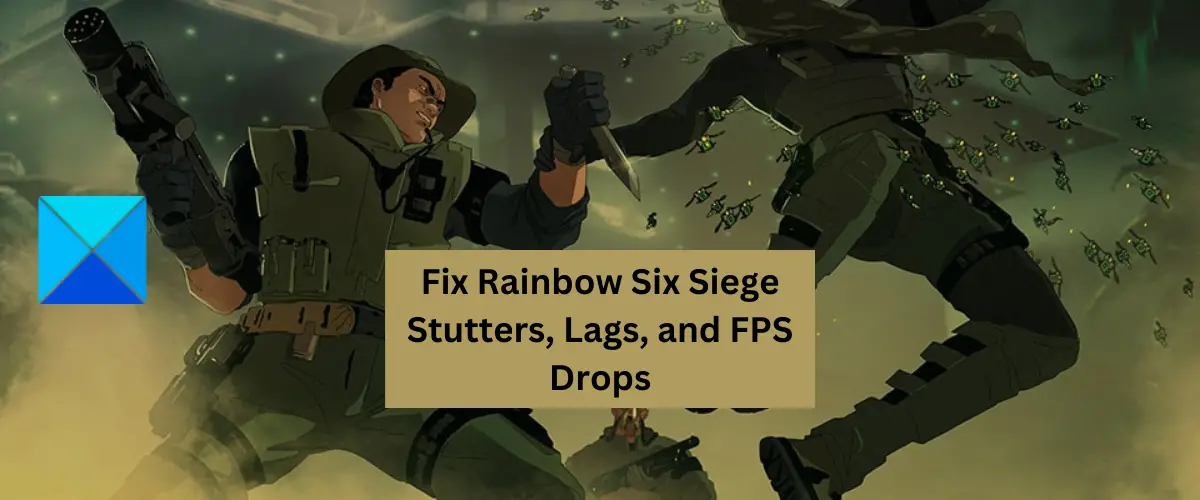 Fix Rainbow Six Siege Stuttering, Lagging, and FPS Drops