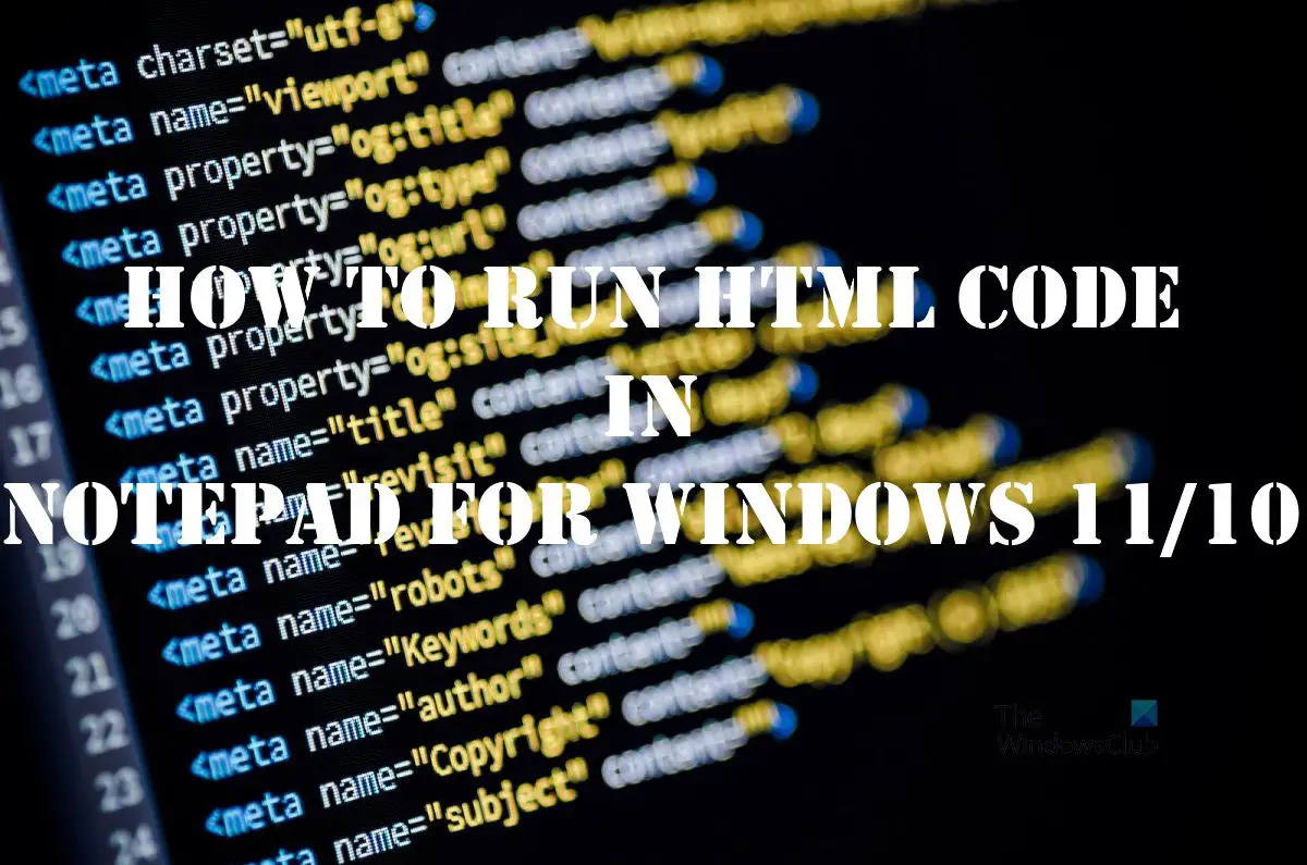 Как запустить HTML-код в Блокноте для Windows 11/10