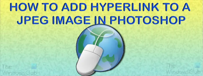 How to add a Hyperlink to a JPEG image in Photoshop