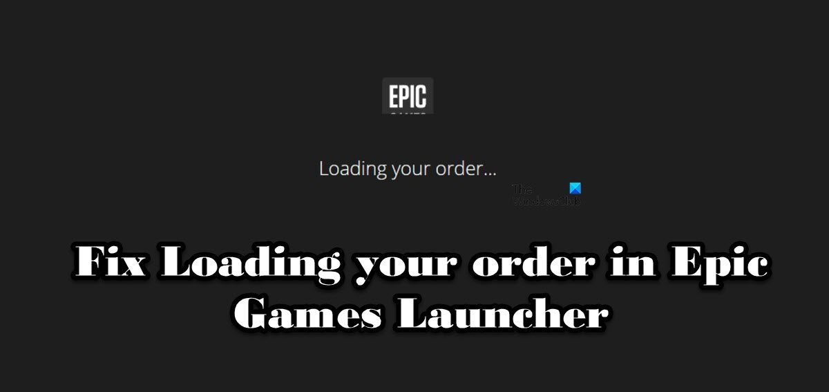 Fix Loading your order in Epic Games Launcher