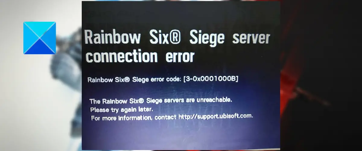 Rainbow Six Siege server connection Error Code 3-0x0001000B