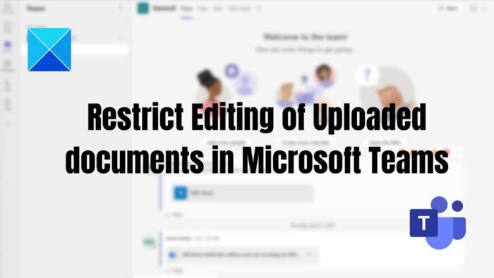 Restrict Editing of Uploaded documents in Microsoft Teams