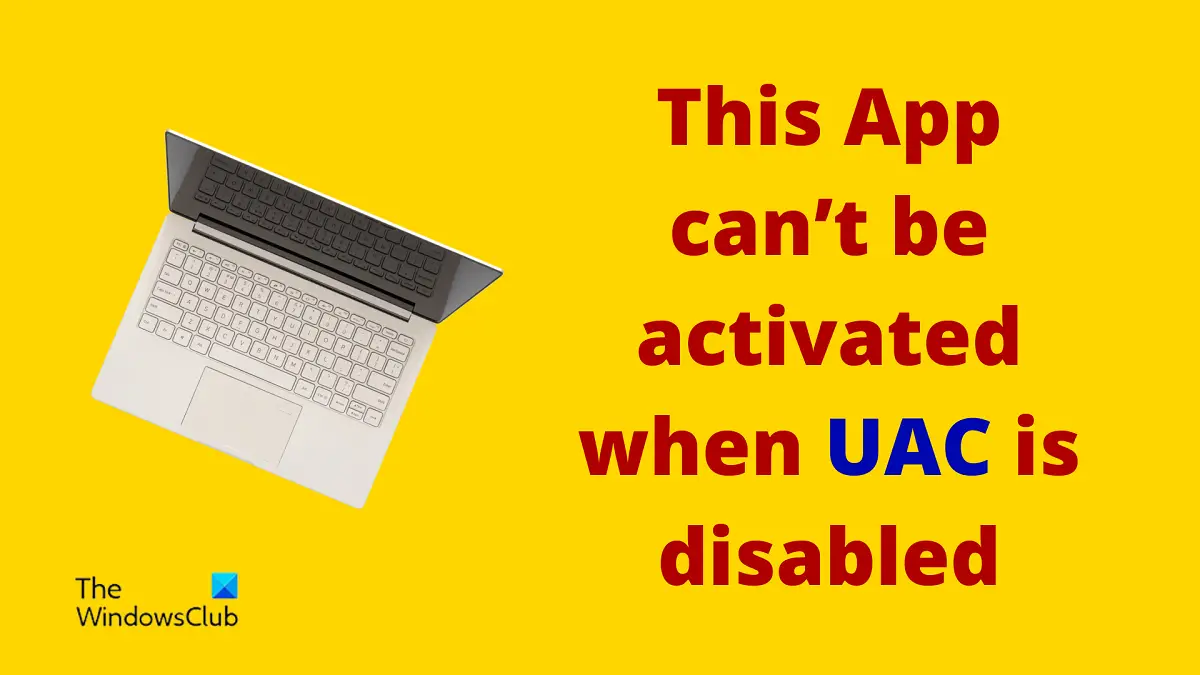 This App can’t be activated when UAC is disabled(1)