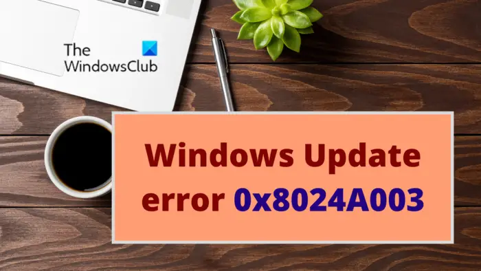 Windows Update error 0x8024A003
