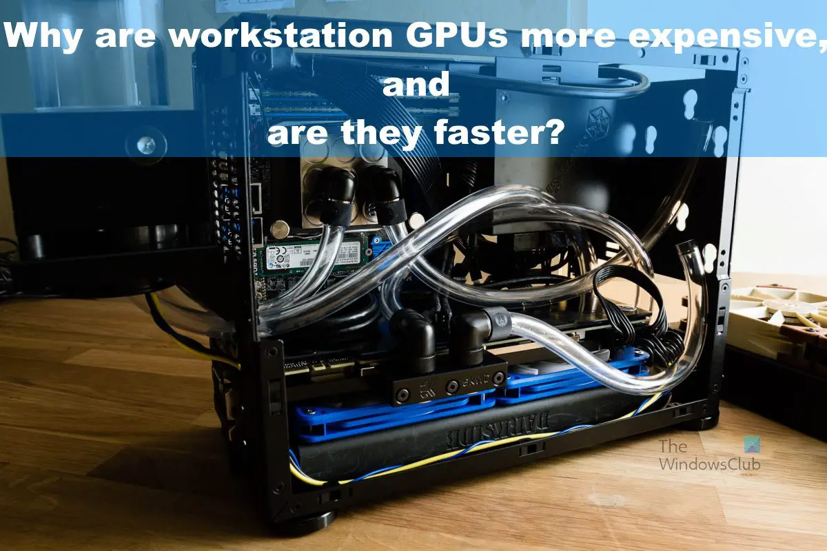 Why are workstation GPUs more expensive, and are they faster?