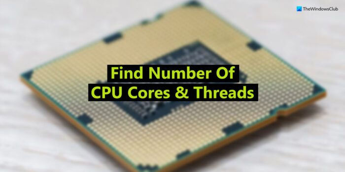 How to find CPU cores and threads in Windows 11/10