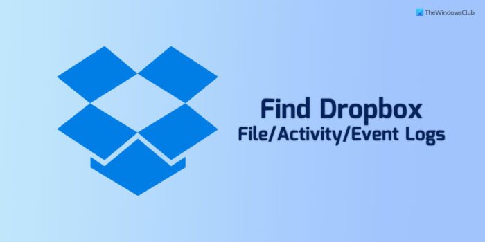 How to view Dropbox File, Activity, or Event logs