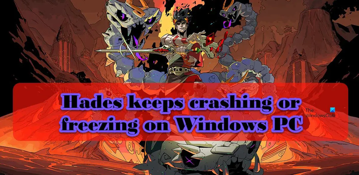 Hades keeps crashing or freezing on Windows PC