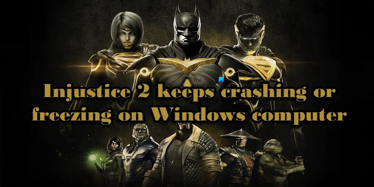 Injustice 2 keeps crashing or freezing on Windows PC