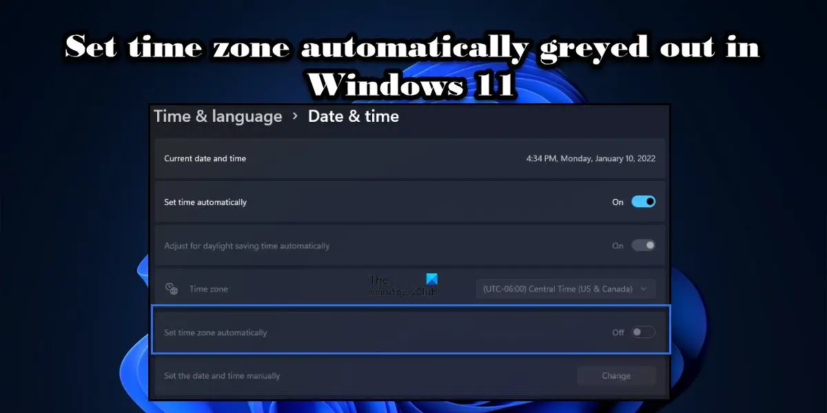 Set time zone automatically greyed out in Windows 11