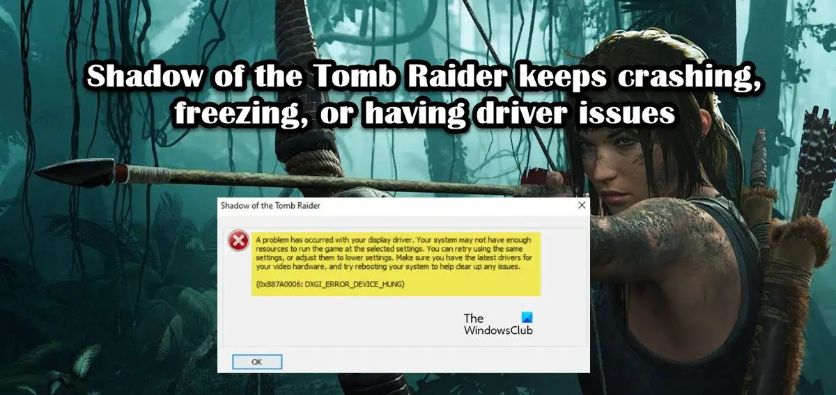 Shadow of the Tomb Raider keeps crashing, freezing, or having driver issues