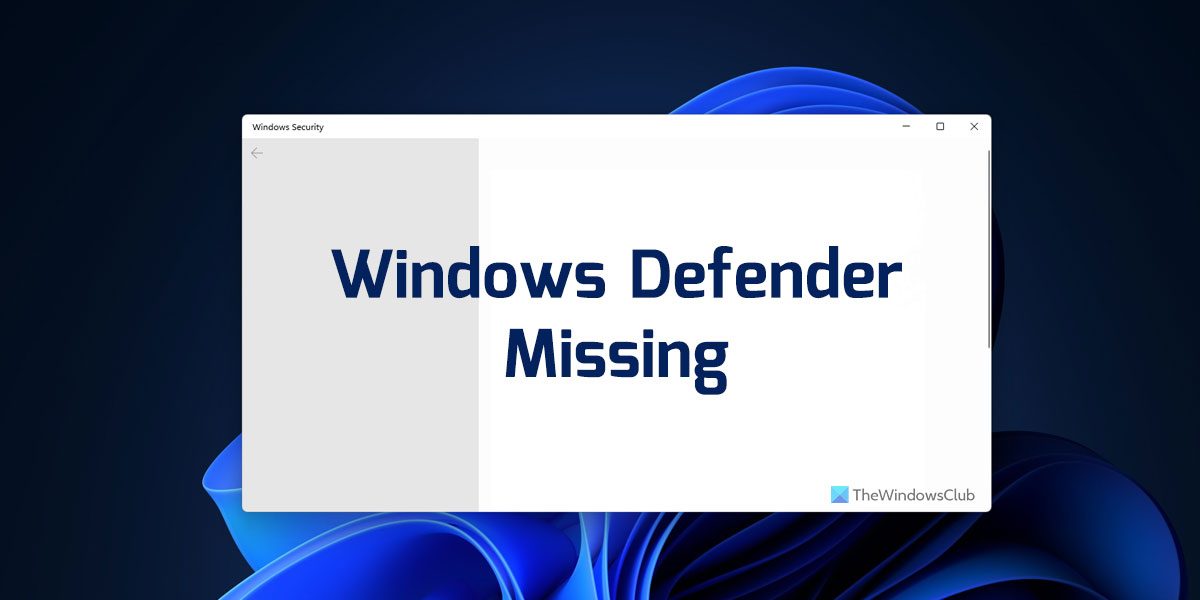 Windows Defender missing on Windows 11/10