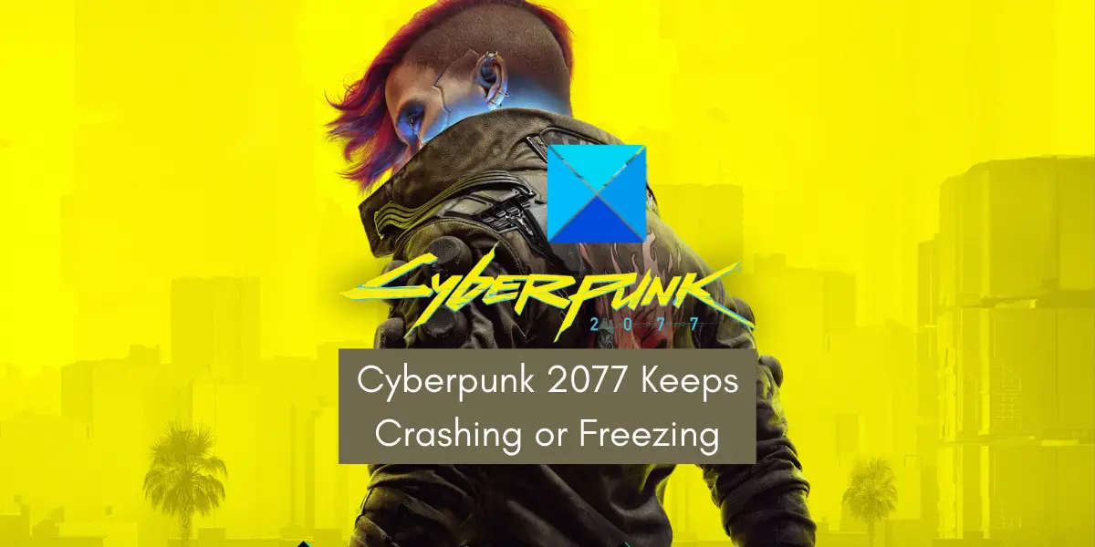 Cyberpunk 2077 Keeps Crashing or Freezing