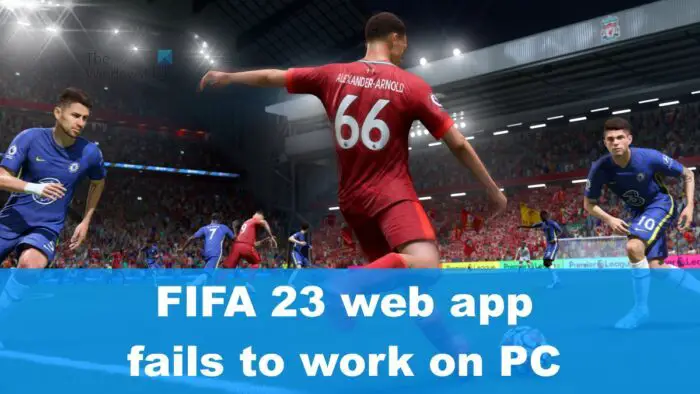 FIFA 23 web app not working on PC