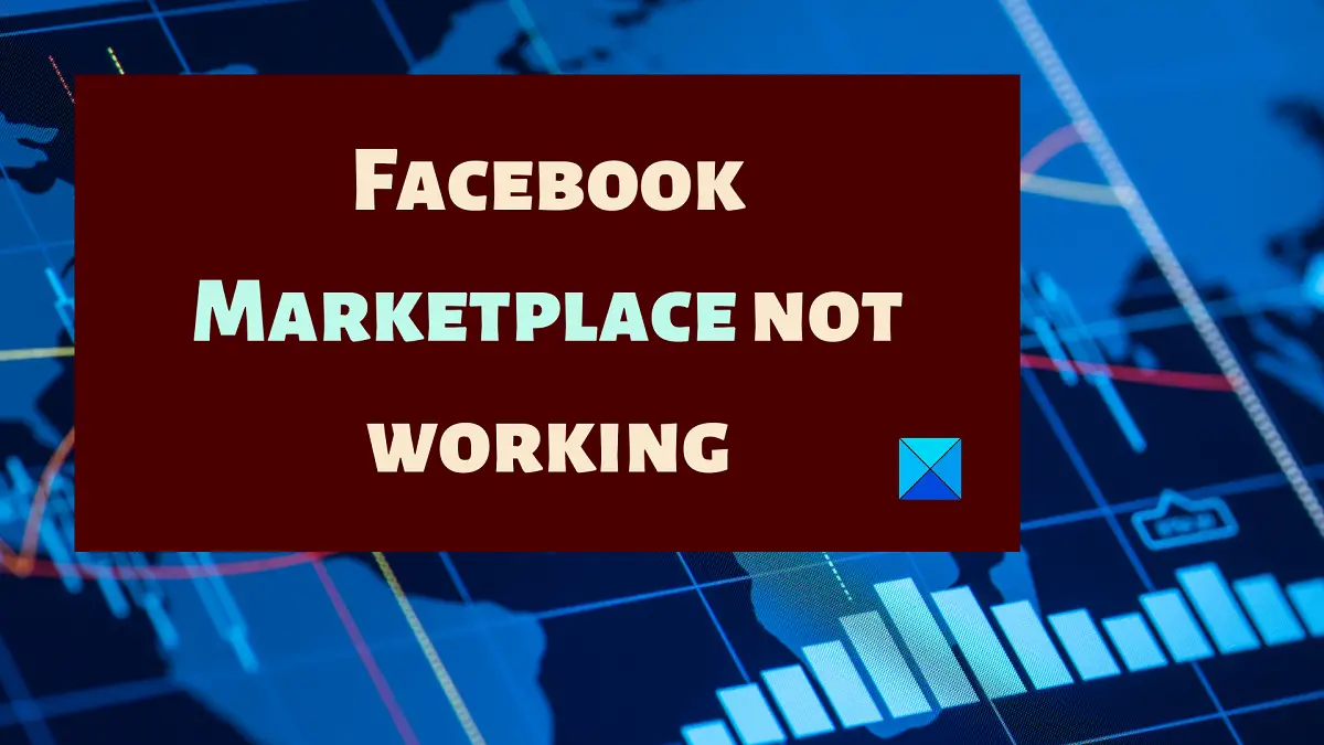 Facebook Marketplace not working