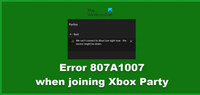 Fix Error 807A1007 when joining Xbox Party