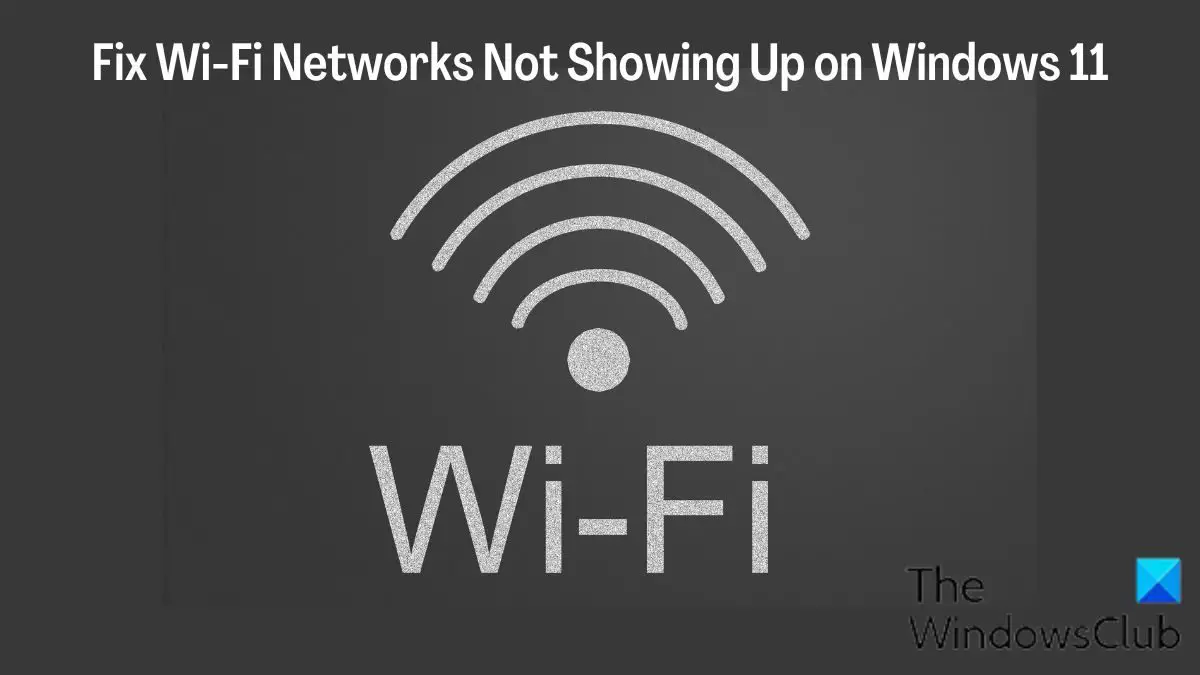 Fix Wi-Fi Networks Not Showing Up on Windows 11