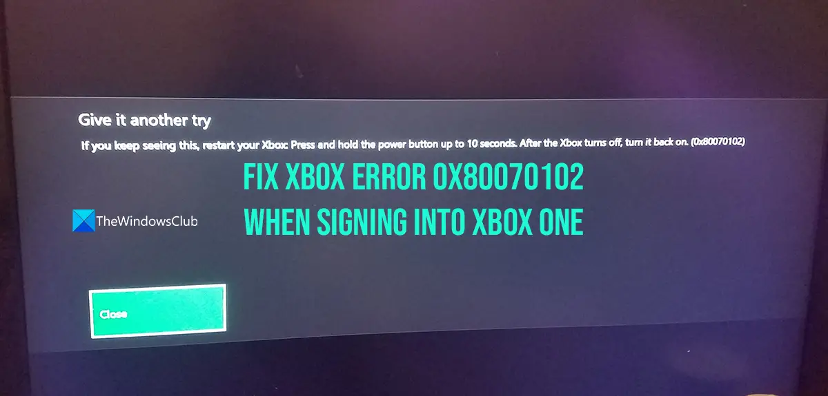 Solucione el error de Xbox 0x80070102 al iniciar sesión en Xbox One