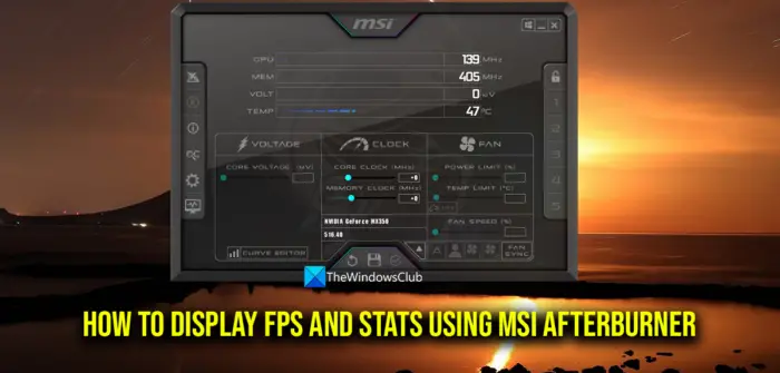 How to display FPS and Stats using MSI Afterburner