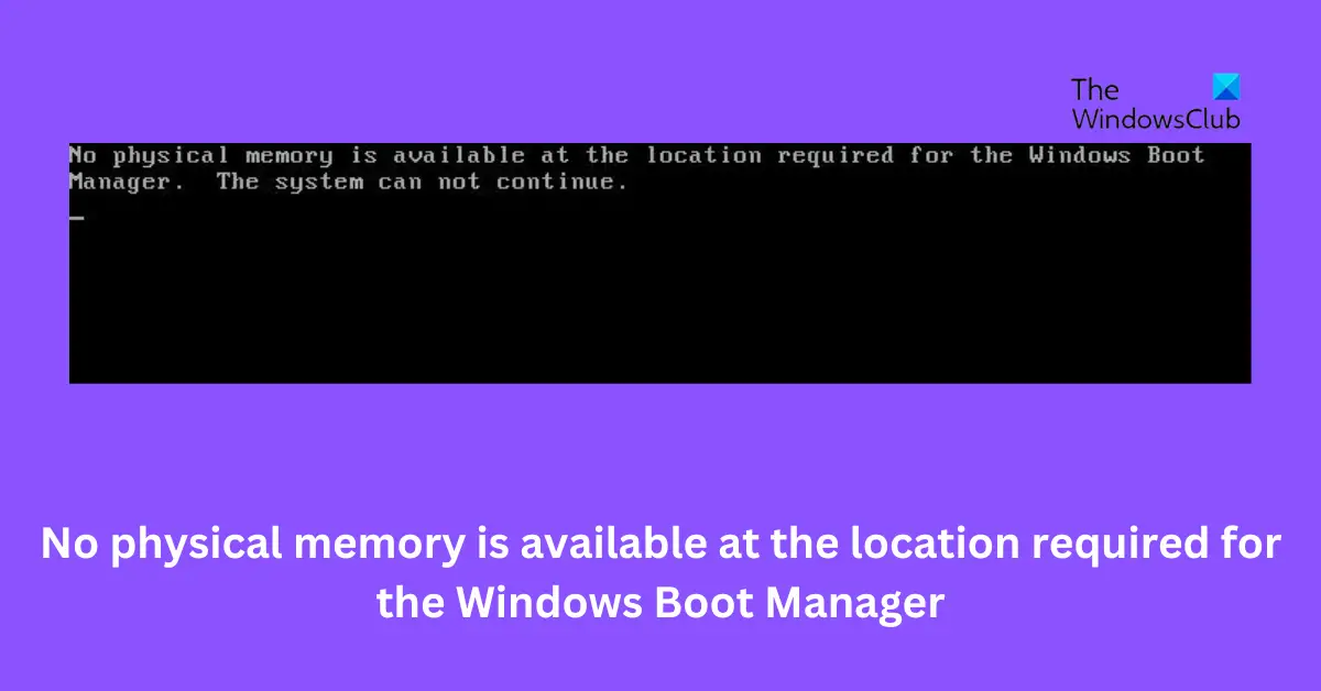 No physical memory is available at the location required for the Windows Boot Manager