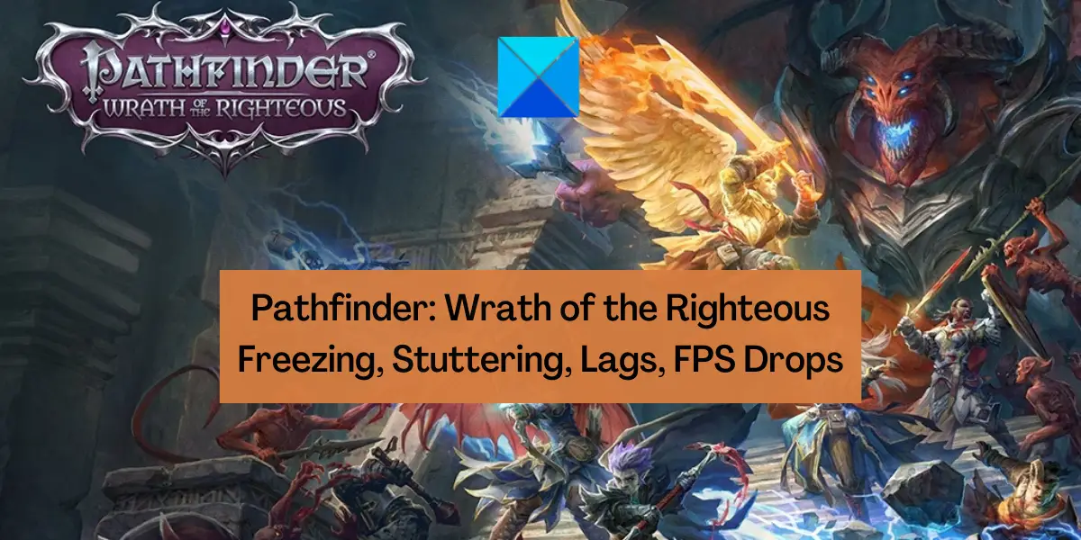 Pathfinder: Wrath of the Righteous Freezing, Stuttering, Lags, FPS Drops