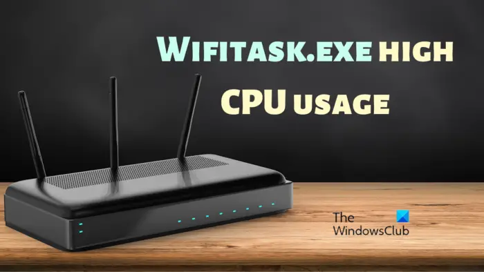 How to fix Wifitask.exe High CPU Usage in Windows 11/10